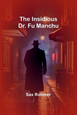 The Insidious Dr. Fu Manchu by Rohmer, Sax