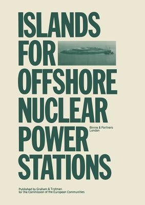 Islands for Offshore Nuclear Power Stations by Binnie &. Partners