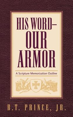 His Word - Our Armor by Prince, B. T., Jr.