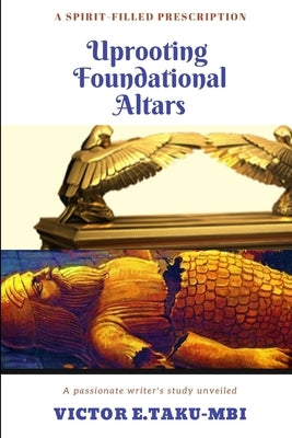 Uprooting foundational altars by Taku-Mbi, Victor E.