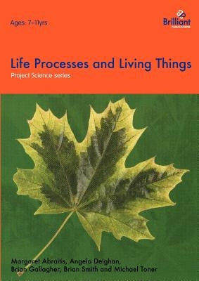 Project Science - Life Processes and Living Things by Deighan, A.