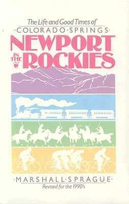 Newport In Rockies: Life & Good Times Of by Sprague, Marshall