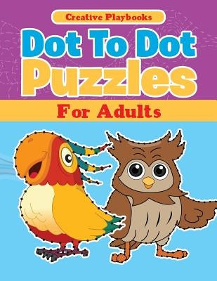 Dot to Dot Puzzles for Adults by Creative Playbooks