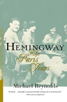 Hemingway: The Paris Years: The Paris Years (Revised) by Reynolds, Michael