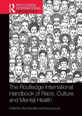 The Routledge International Handbook of Race, Culture and Mental Health by Moodley, Roy