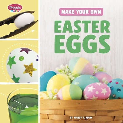 Make Your Own Easter Eggs by Marx, Mandy R.