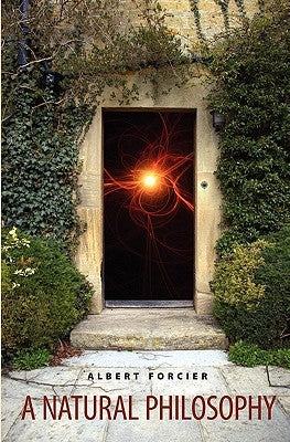 A Natural Philosophy by Forcier, Albert A.