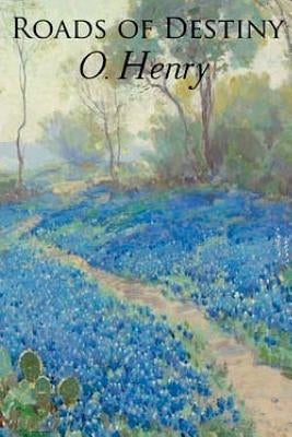 Roads of Destiny by Henry, O.