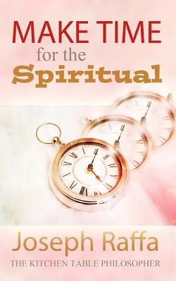 Make Time for the Spiritual by Raffa-Mulligan, Teena