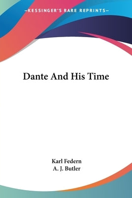 Dante And His Time by Federn, Karl