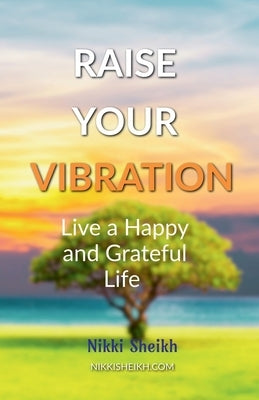 Raise Your Vibration by Sheikh, Nikki