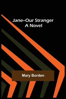 Jane--Our Stranger by Borden, Mary