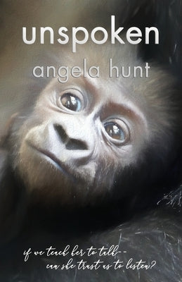 Unspoken by Hunt, Angela E.