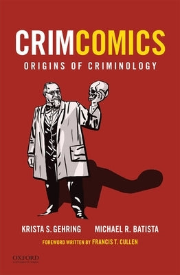 Crimcomics Issue 1: Origins of Criminology by Gehring, Krista S.