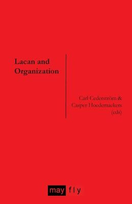 Lacan and Organization by Cederström, Carl