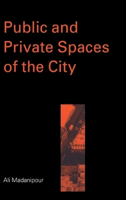 Public and Private Spaces of the City by Madanipour, Ali