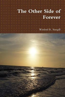 The Other Side of Forever by Sturgill, Winford R.