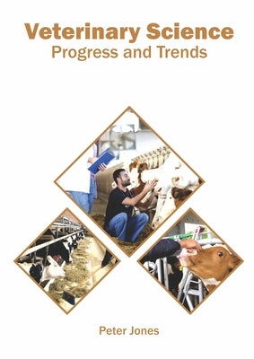 Veterinary Science: Progress and Trends by Jones, Peter