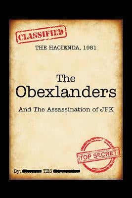The Obexlanders: And the Assassination of JFK by Tes