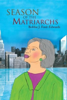 Season of the Matriarchs by Ford-Edwards, Bobbie J.