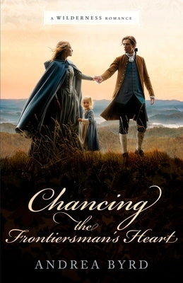 Chancing the Frontiersman's Heart by Byrd, Andrea