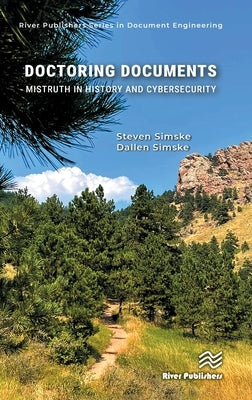 Doctoring Documents: Mistruth in History and Cybersecurity by Simske, Steven