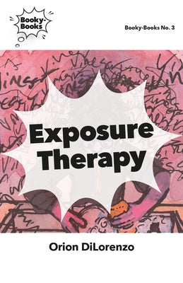 Exposure Therapy by Dilorenzo, Orion
