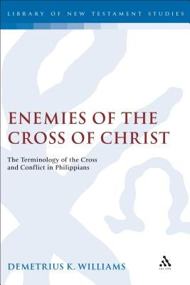 Enemies of the Cross of Christ by Williams, Demetrius