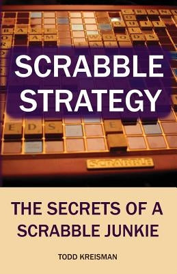 Scrabble Strategy: The Secrets of a Scrabble Junkie by Loxley, Richard