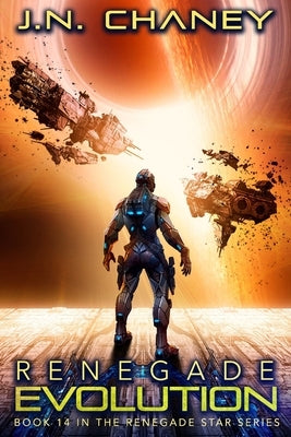 Renegade Evolution: An Intergalactic Space Opera Adventure by Chaney, J. N.