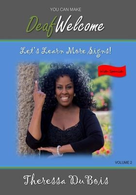 You Can Make Deaf Welcome - VOLUME 2: Let's Learn More Signs by Shotz, Vonny