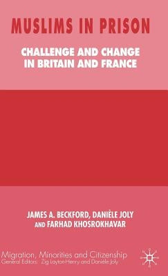 Muslims in Prison: Challenge and Change in Britain and France by Beckford, J.