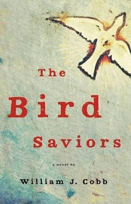 The Bird Saviors by Cobb, William J.