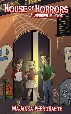 House of Horrors (A Weirdville Book) by Verstraete, Majanka