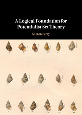 A Logical Foundation for Potentialist Set Theory by Berry, Sharon