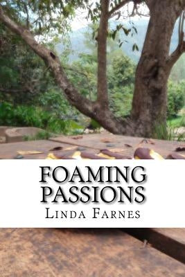 Foaming Passions by Farnes, Linda
