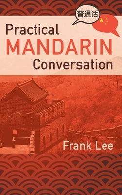 Practical Mandarin Conversation by Lee, Frank
