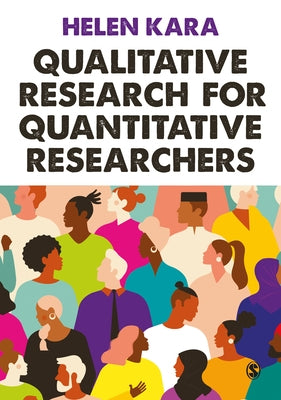 Qualitative Research for Quantitative Researchers by Kara, Helen