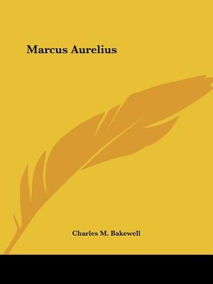 Marcus Aurelius by Bakewell, Charles M.