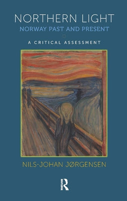 Northern Light: Norway Past and Present by Jørgensen, Nils-Johan
