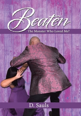 Beaten: The Monster Who Loved Me? by Sauls, D.