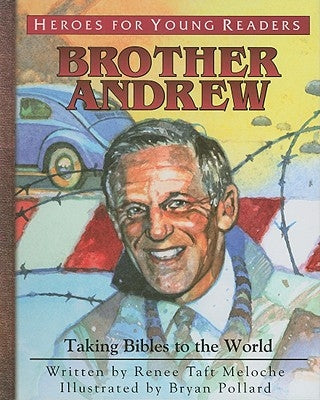 Brother Andrew: Taking Bibles to the World by Meloche, Renee Taft