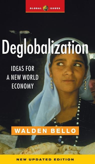 Deglobalization: Ideas for a New World Economy by Bello, Walden