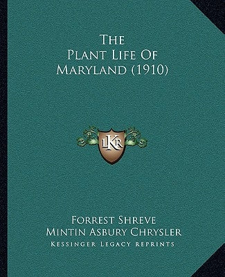 The Plant Life Of Maryland (1910) by Shreve, Forrest