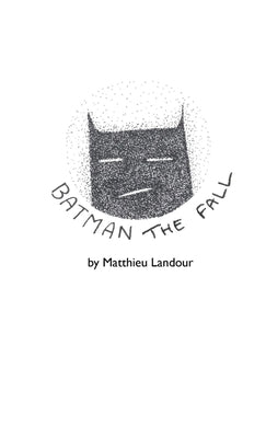 BATMAN the fall by Matthieu, Landour