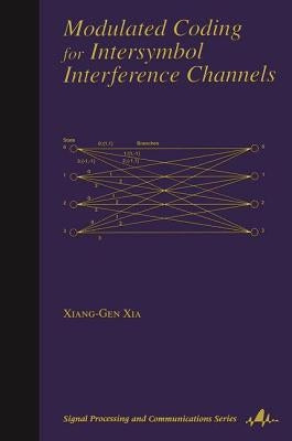 Modulated Coding for Intersymbol Interference Channels by Xia, Xiang-Gen