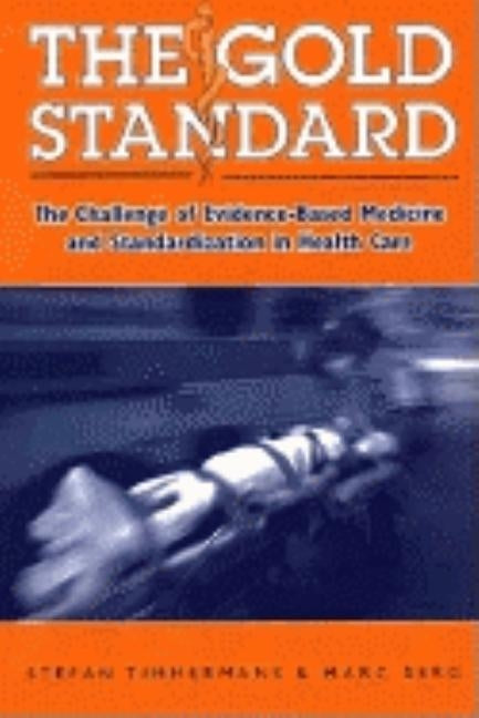 The Gold Standard: The Challenge of Evidence-Based Medicine by Timmermans, Stefan
