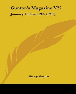 Gunton's Magazine V22: January To June, 1902 (1902) by Gunton, George