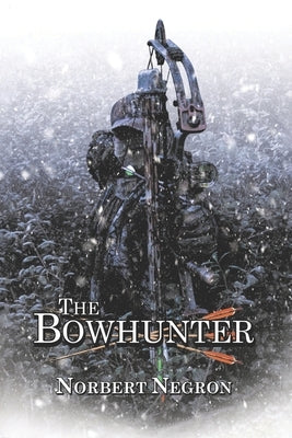 The Bowhunter by Negron, Norbert
