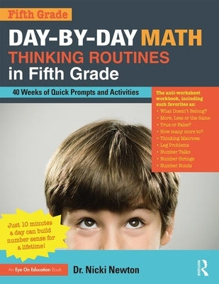 Day-by-Day Math Thinking Routines in Fifth Grade: 40 Weeks of Quick Prompts and Activities by Newton, Nicki